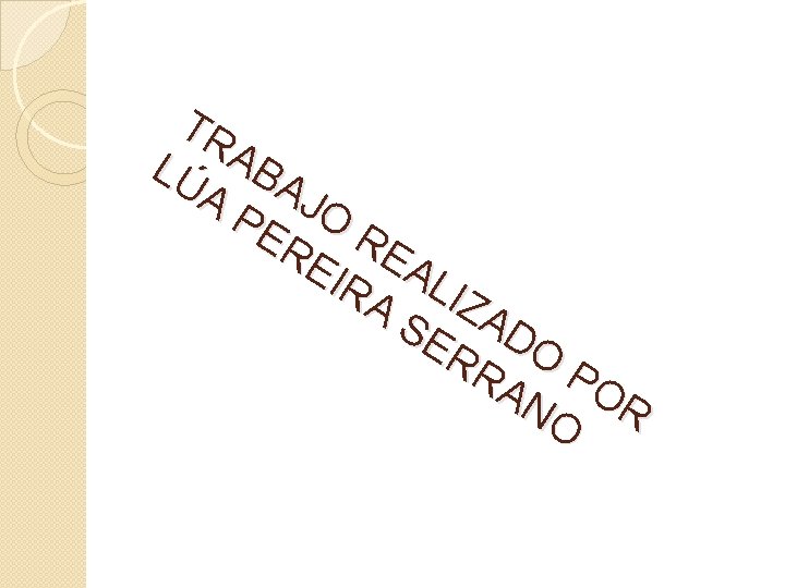 TR LÚ ABA A J PE O R RE EA IR LI ZA A