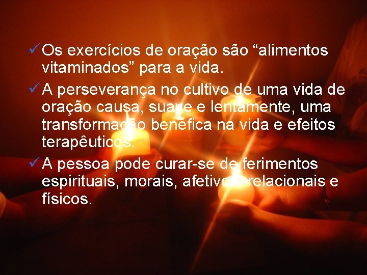 ü Os exercícios de oração são “alimentos vitaminados” para a vida. ü A perseverança