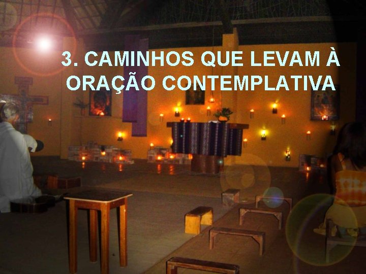 3. CAMINHOS QUE LEVAM À ORAÇÃO CONTEMPLATIVA 