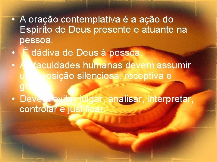  • A oração contemplativa é a ação do Espírito de Deus presente e