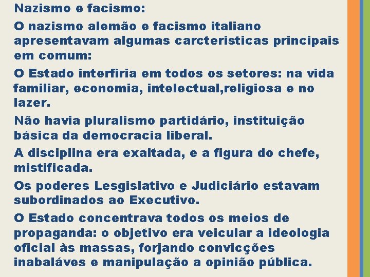 Nazismo e facismo: O nazismo alemão e facismo italiano apresentavam algumas carcteristicas principais em