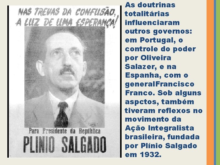 As doutrinas totalitárias influenciaram outros governos: em Portugal, o controle do poder por Oliveira As doutrinas totalitárias influenciaram outros governos: em Portugal, o controle do poder por Oliveira