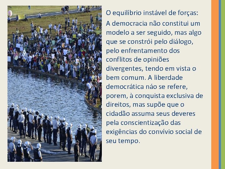 O equilíbrio instável de forças: A democracia não constitui um modelo a ser seguido, O equilíbrio instável de forças: A democracia não constitui um modelo a ser seguido,