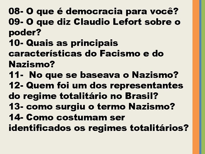 08 - O que é democracia para você? 09 - O que diz Claudio