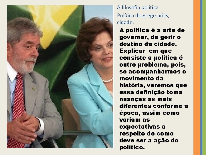 A filosofia política Política do grego pólis, cidade. A politica é a arte de