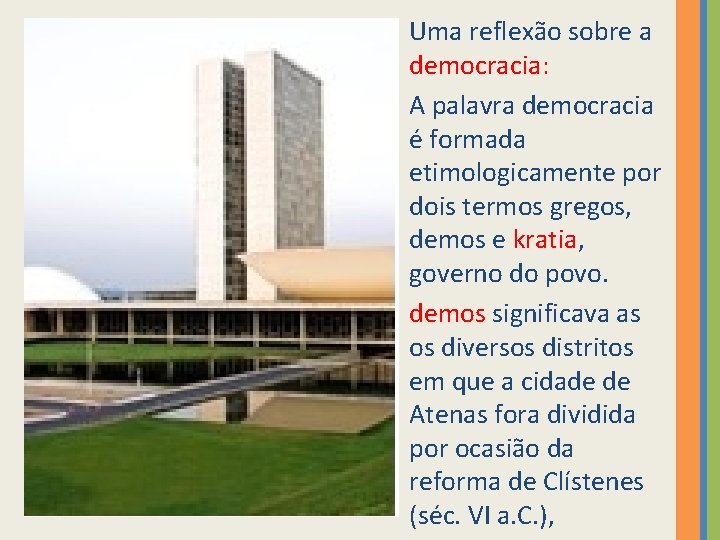 Uma reflexão sobre a democracia: A palavra democracia é formada etimologicamente por dois termos