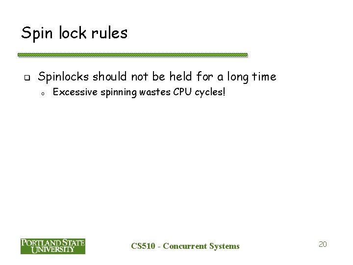 Spin lock rules q Spinlocks should not be held for a long time o