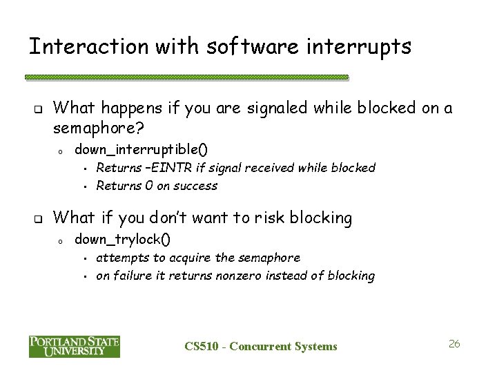 Interaction with software interrupts q What happens if you are signaled while blocked on