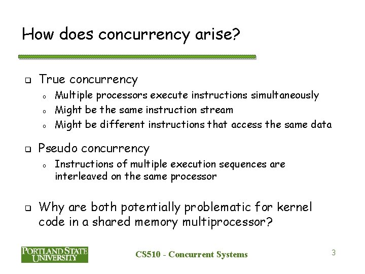 How does concurrency arise? q True concurrency o o o q Pseudo concurrency o
