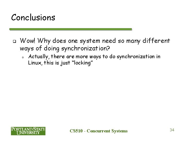 Conclusions q Wow! Why does one system need so many different ways of doing