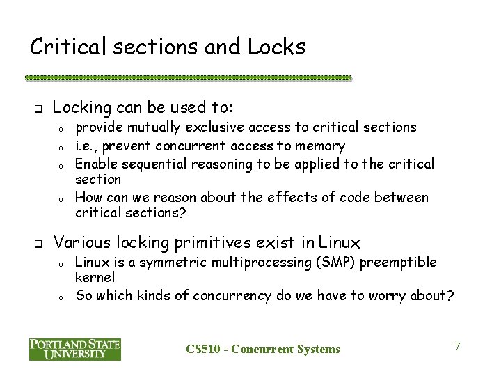 Critical sections and Locks q Locking can be used to: o o q provide