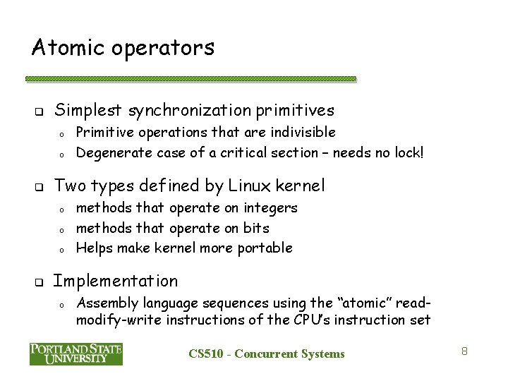 Atomic operators q Simplest synchronization primitives o o q Two types defined by Linux
