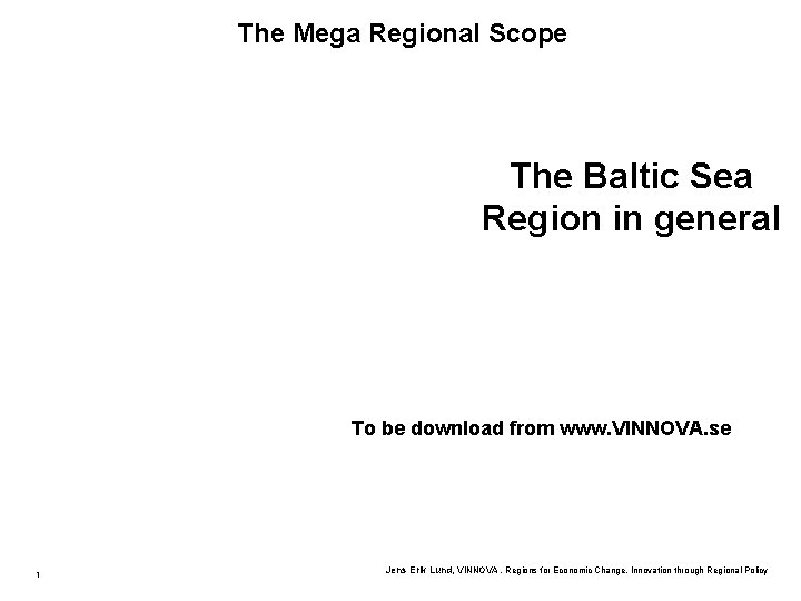 The Mega Regional Scope The Baltic Sea Region in general To be download from