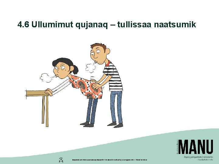 4. 6 Ullumimut qujanaq – tullissaa naatsumik Peqqissutsimut Pitsaaliuinermullu Aqutsisoqarfik – Styrelsen for Sundhed 4. 6 Ullumimut qujanaq – tullissaa naatsumik Peqqissutsimut Pitsaaliuinermullu Aqutsisoqarfik – Styrelsen for Sundhed