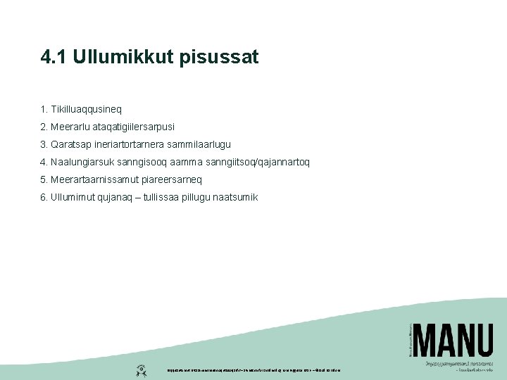 4. 1 Ullumikkut pisussat 1. Tikilluaqqusineq 2. Meerarlu ataqatigiilersarpusi 3. Qaratsap ineriartortarnera sammilaarlugu 4.