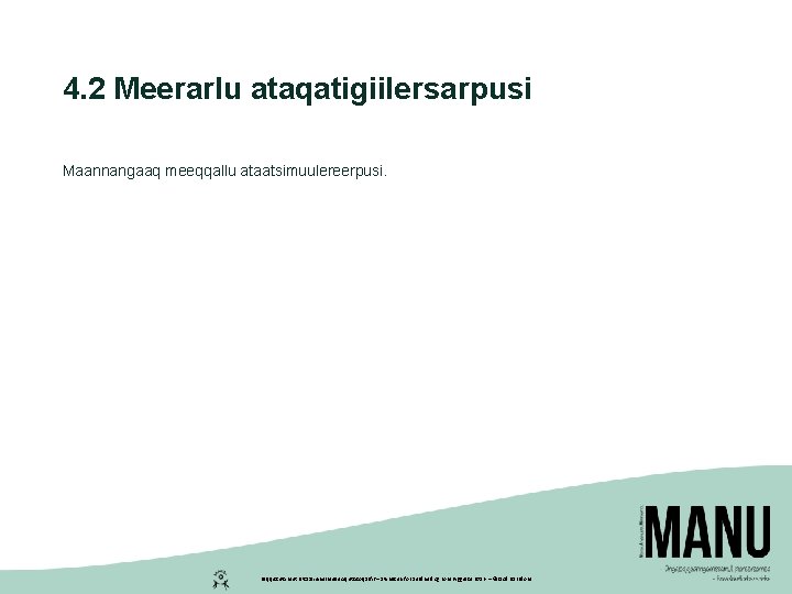 4. 2 Meerarlu ataqatigiilersarpusi Maannangaaq meeqqallu ataatsimuulereerpusi. Peqqissutsimut Pitsaaliuinermullu Aqutsisoqarfik – Styrelsen for Sundhed