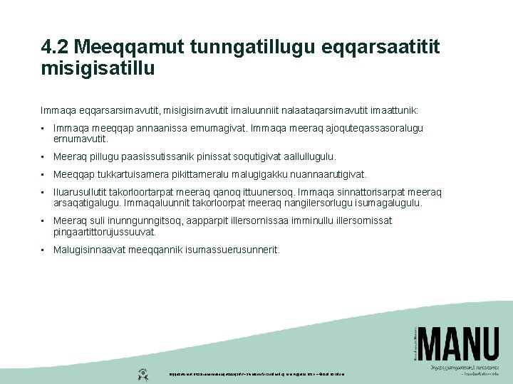 4. 2 Meeqqamut tunngatillugu eqqarsaatitit misigisatillu Immaqa eqqarsarsimavutit, misigisimavutit imaluunniit nalaataqarsimavutit imaattunik: • Immaqa