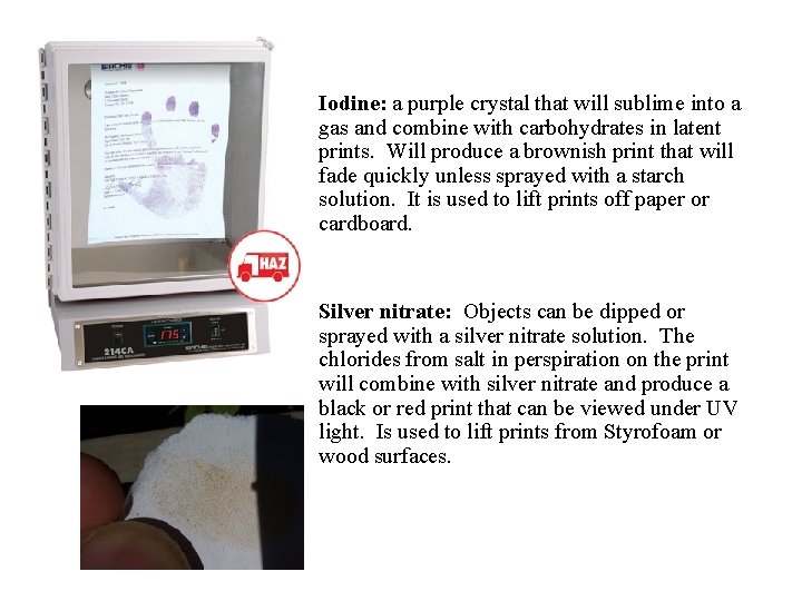  • Iodine: a purple crystal that will sublime into a gas and combine