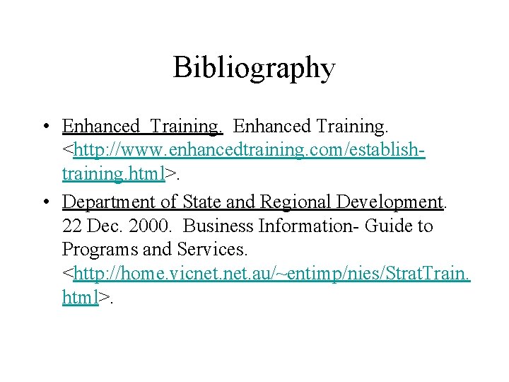 Bibliography • Enhanced Training. <http: //www. enhancedtraining. com/establishtraining. html>. • Department of State and