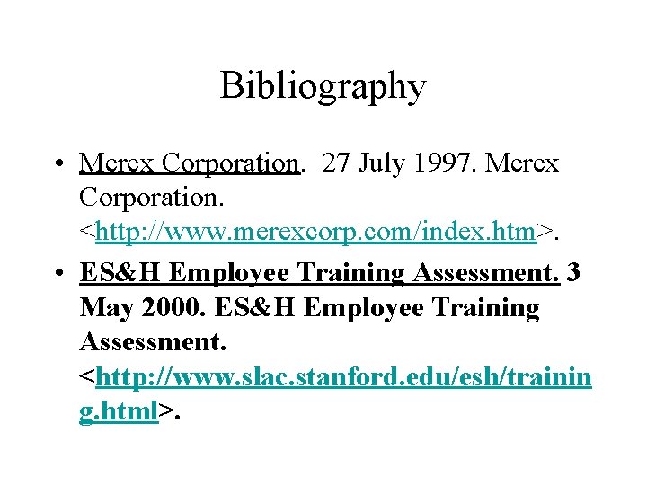 Bibliography • Merex Corporation. 27 July 1997. Merex Corporation. <http: //www. merexcorp. com/index. htm>.