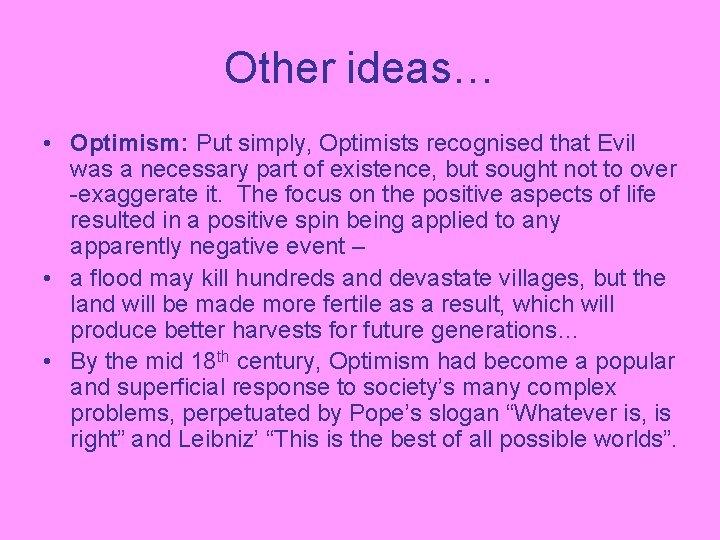 Other ideas… • Optimism: Put simply, Optimists recognised that Evil was a necessary part