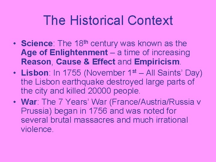 The Historical Context • Science: The 18 th century was known as the Age