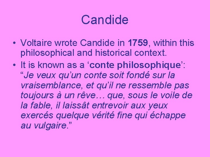Candide • Voltaire wrote Candide in 1759, within this philosophical and historical context. •