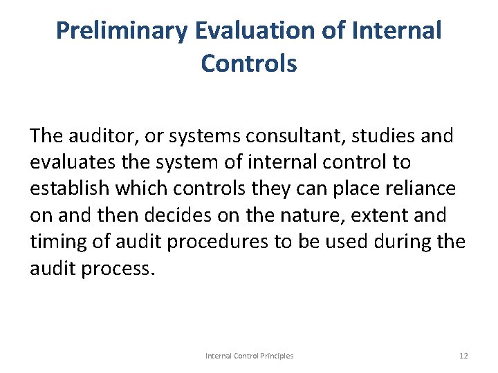 Preliminary Evaluation of Internal Controls The auditor, or systems consultant, studies and evaluates the