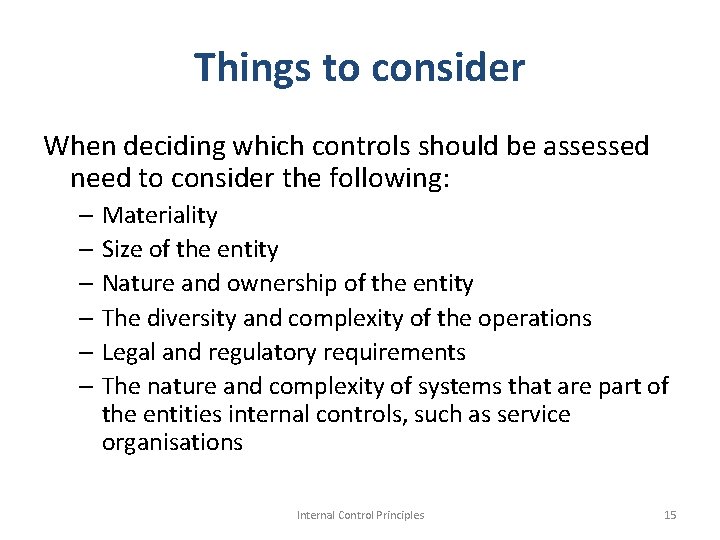 Things to consider When deciding which controls should be assessed need to consider the