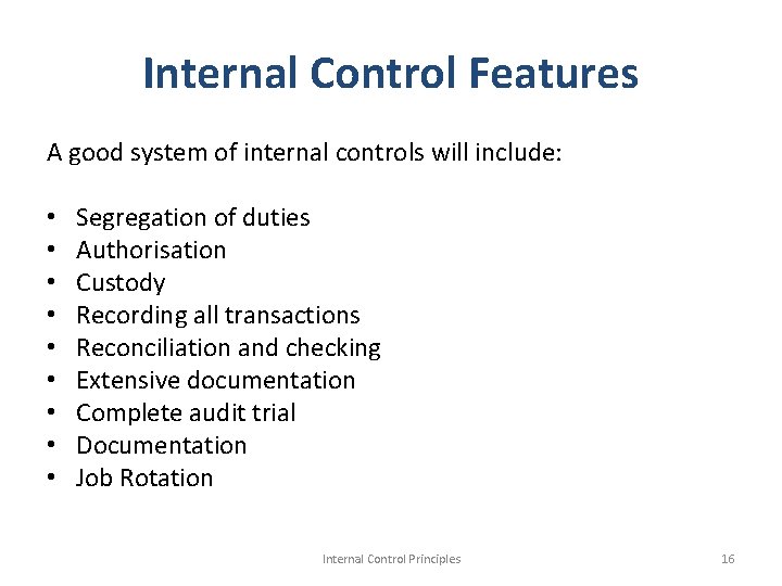 Internal Control Features A good system of internal controls will include: • • •