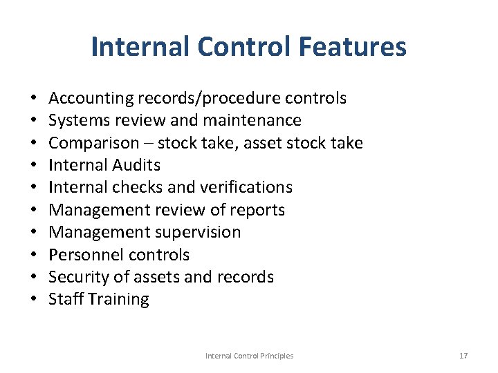 Internal Control Features • • • Accounting records/procedure controls Systems review and maintenance Comparison