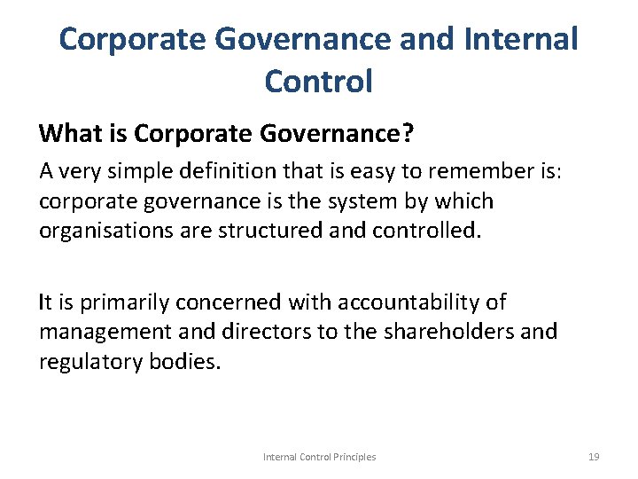 Corporate Governance and Internal Control What is Corporate Governance? A very simple definition that