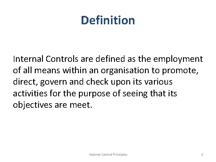 Definition Internal Controls are defined as the employment of all means within an organisation