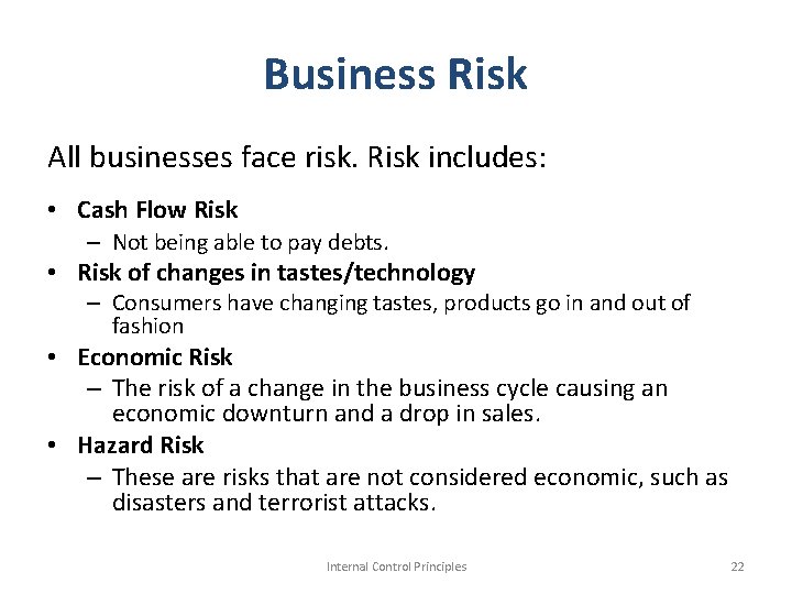 Business Risk All businesses face risk. Risk includes: • Cash Flow Risk – Not