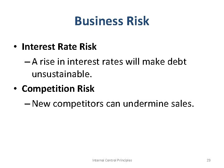 Business Risk • Interest Rate Risk – A rise in interest rates will make