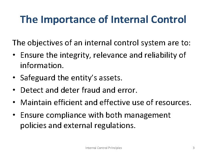 The Importance of Internal Control The objectives of an internal control system are to:
