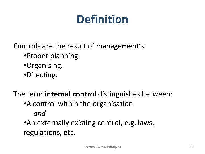 Definition Controls are the result of management’s: • Proper planning. • Organising. • Directing.