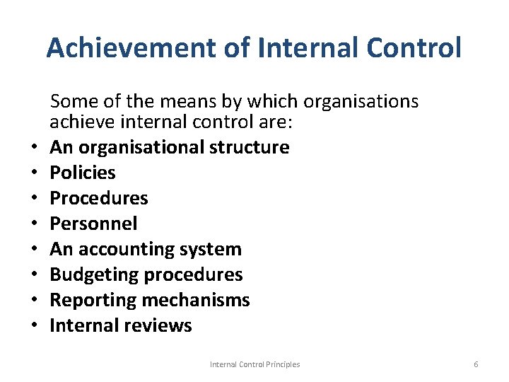 Achievement of Internal Control • • Some of the means by which organisations achieve