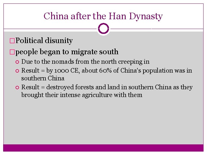 China after the Han Dynasty �Political disunity �people began to migrate south Due to