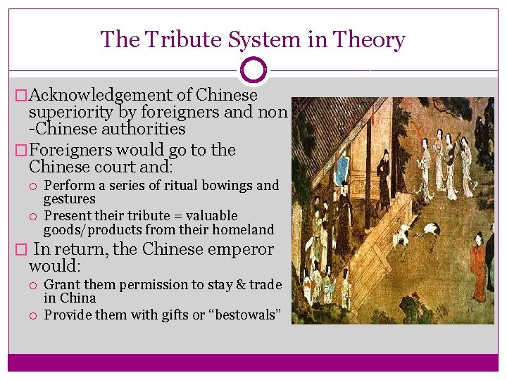 The Tribute System in Theory �Acknowledgement of Chinese superiority by foreigners and non -Chinese