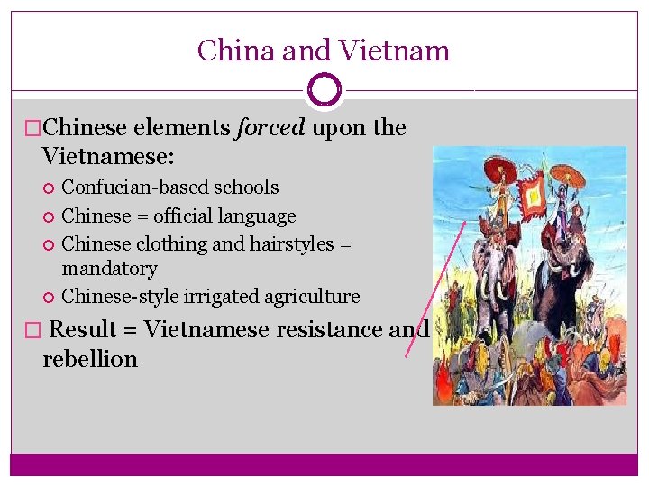 China and Vietnam �Chinese elements forced upon the Vietnamese: Confucian-based schools Chinese = official