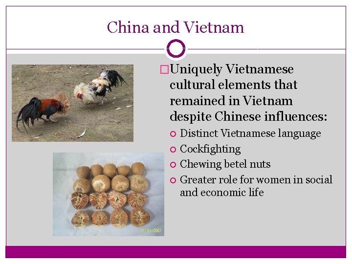 China and Vietnam �Uniquely Vietnamese cultural elements that remained in Vietnam despite Chinese influences: