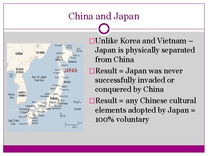 China and Japan �Unlike Korea and Vietnam – Japan is physically separated from China