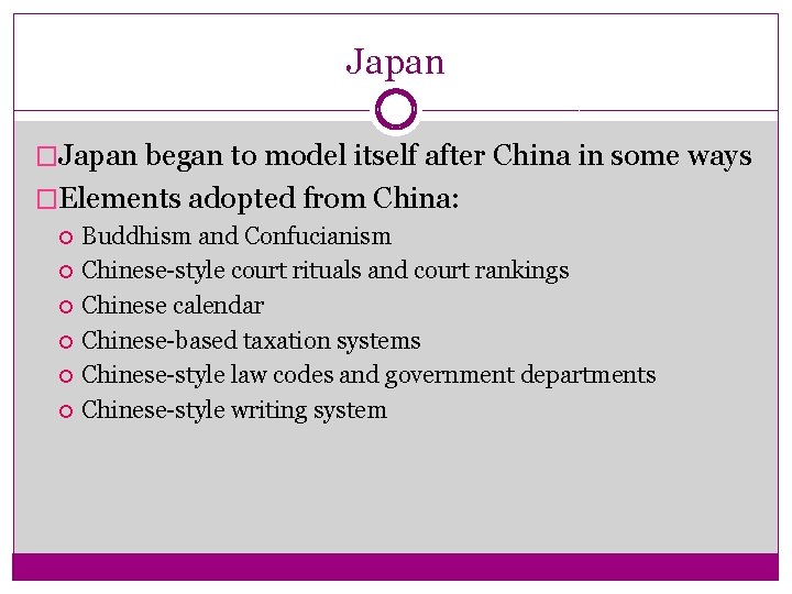 Japan �Japan began to model itself after China in some ways �Elements adopted from