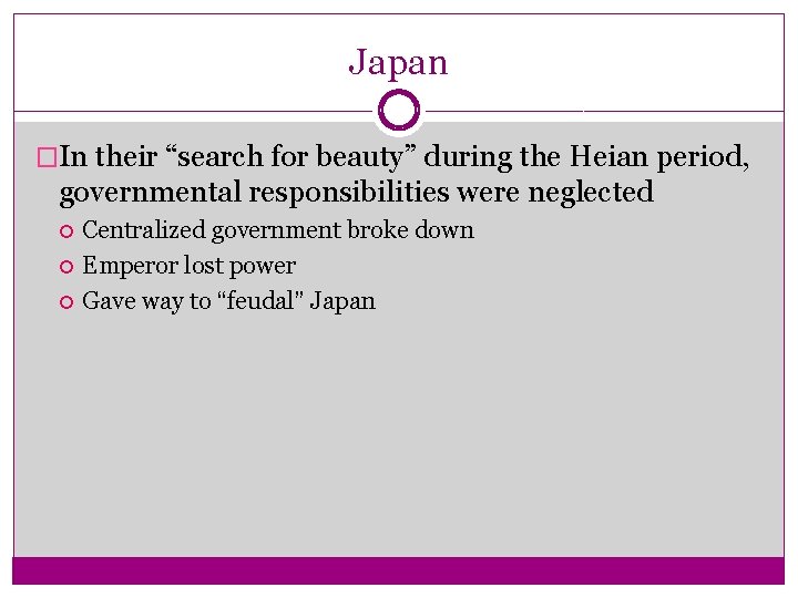 Japan �In their “search for beauty” during the Heian period, governmental responsibilities were neglected