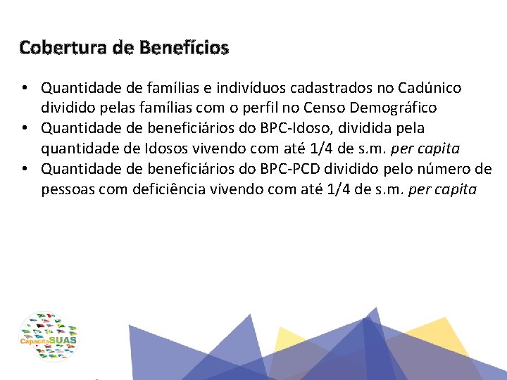 Cobertura de Benefícios • Quantidade de famílias e indivíduos cadastrados no Cadúnico dividido pelas