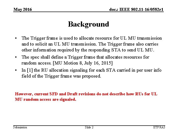 May 2016 doc. : IEEE 802. 11 -16/0582 r 1 Background • The Trigger
