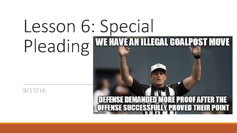 Lesson 6: Special Pleading 9/27/16 