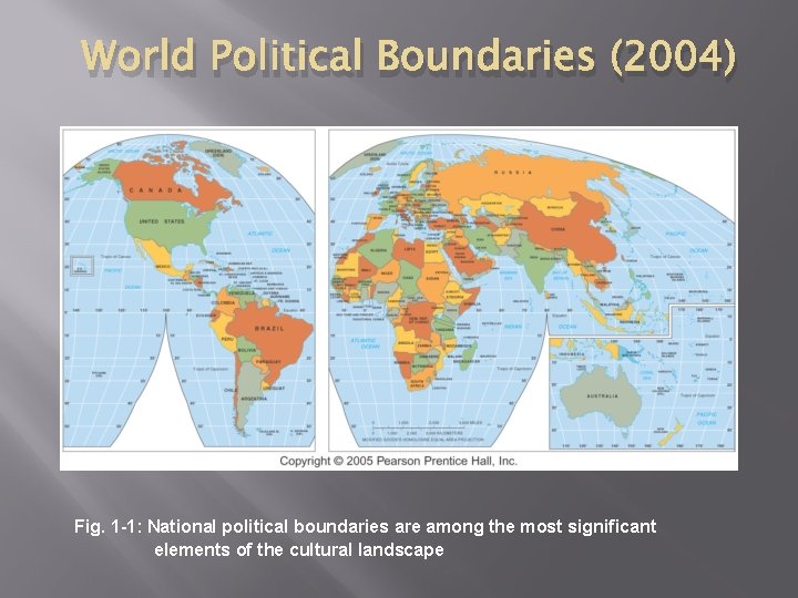 World Political Boundaries (2004) Fig. 1 -1: National political boundaries are among the most