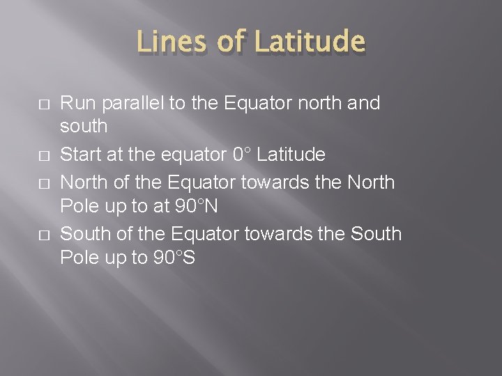 Lines of Latitude � � Run parallel to the Equator north and south Start